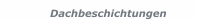 Dachbeschichtungen